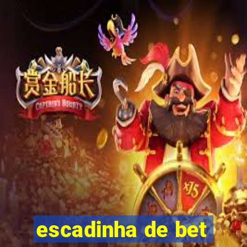 escadinha de bet